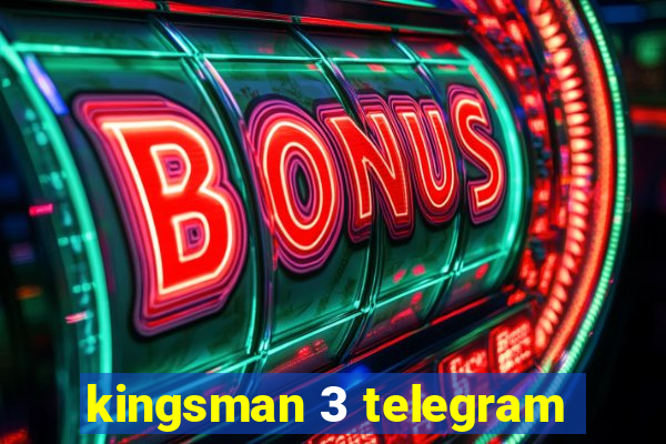 kingsman 3 telegram